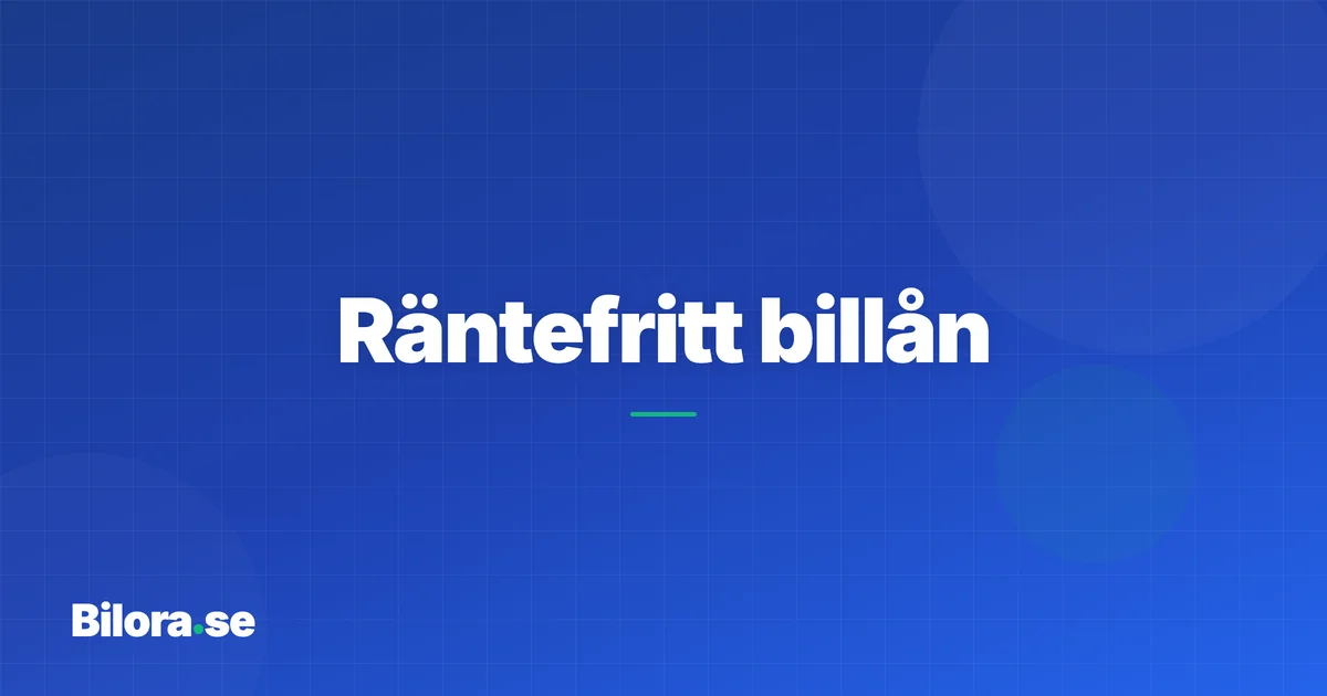 Räntefritt billån: Finns det billån utan ränta?
